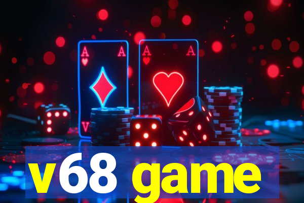 v68 game